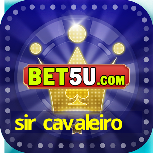 sir cavaleiro